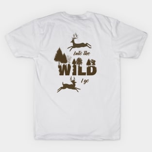 Into the Wild I Go T-Shirt